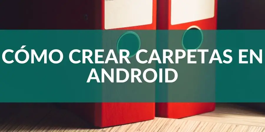 Cómo crear carpetas en Android