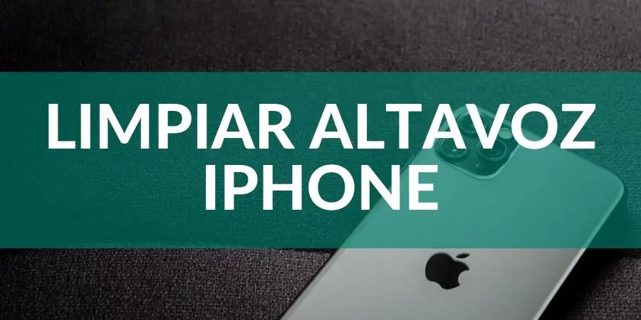 Cómo Limpiar Altavoz iPhone – Fácil y Rápido