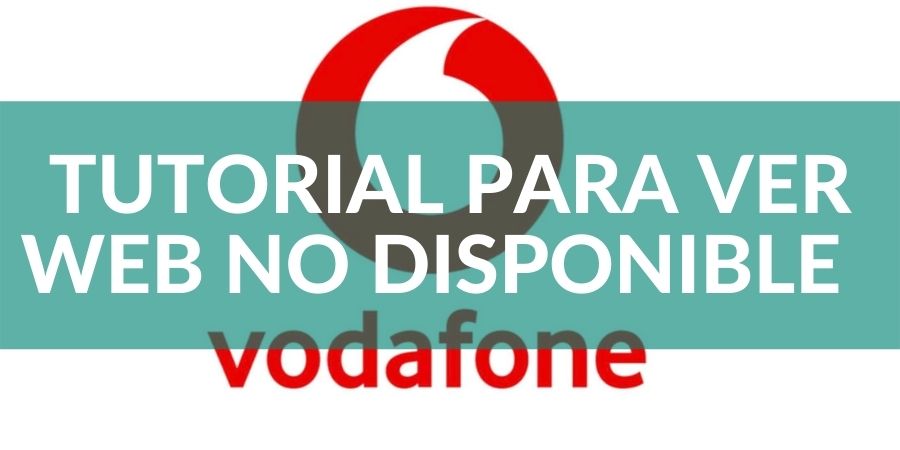 TUTORIAL para ver WEB NO DISPONIBLE de Vodafone